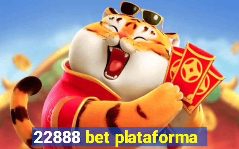 22888 bet plataforma